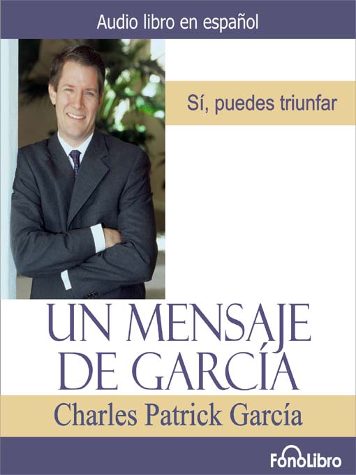 Title details for Un mensaje de Garcia by Charles Patrick Garcia - Available